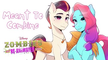 Meant To Combine - ZOMBIES Re-Animated Series |MLP TYT| [PMV]