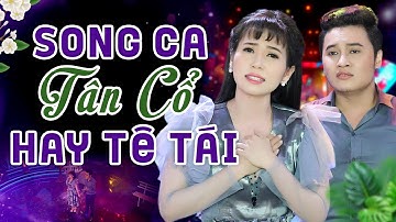 10 Bài Song Ca TÂN CỔ HƠI DÀI Hay Tê Tái | PHƯƠNG CẨM NGỌC & HOÀNG VIỆT TRANG ➤ Yêu Ca Cổ Miền Tây