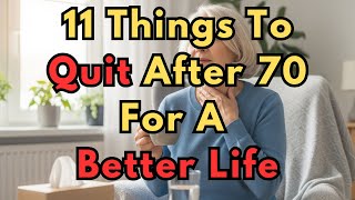 11 Things to Quit After 70 When Living Alone for a Happier, Healthier Life