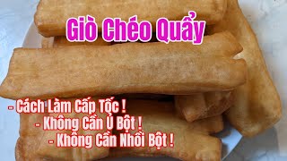 Giò Chéo Quẩy | Cách Làm Cấp Tốc | Không Cần Ủ Bột | Không Cần Nhồi Bột | Mà Rất Ngon Cho Gia Đình!