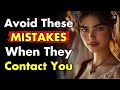 You Must Avoid These Mistakes When They Contact You | Stoic Relationships
