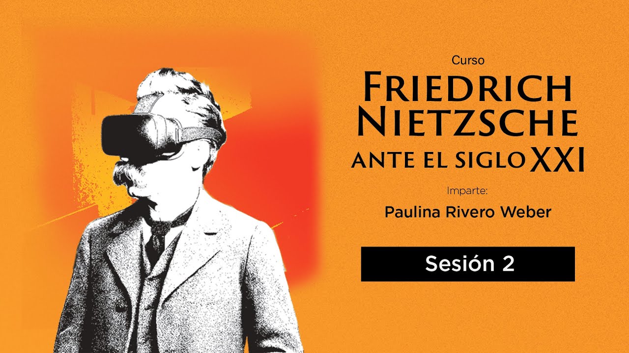 Friedrich Nietzsche ante el siglo XXI | Sesión 2