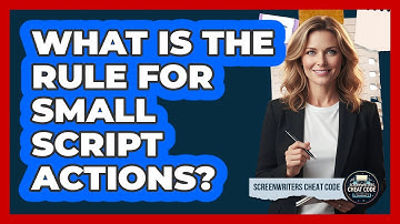 What Is The Rule For Small Script Actions?