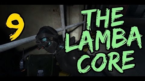 Black Mesa: The Lamba Core- Part 9