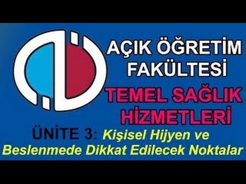 AÖF Dersleri: TEMEL SAĞLIK HİZMETLERİ - Ünite 3: Kişisel Hijyen Ve Beslenmede Dikkat Edilecek