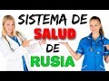 ¿CÓMO ES LA MEDICINA EN RUSIA?