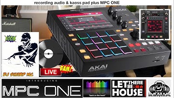 AKAI MPC ONE - #113 recording audio & kaoss pad, MPC ONE -  AKAI MPC 1, #MPC_ONE, #DJ_SharpMC_LIVE