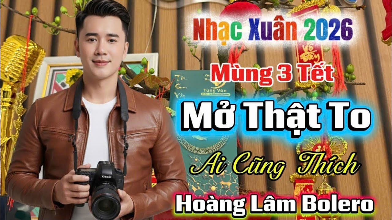 Mùng 3 Tết Nghe Nhạc Này | Xuân Hợp Mặt| Hoàng Lâm Bolero 