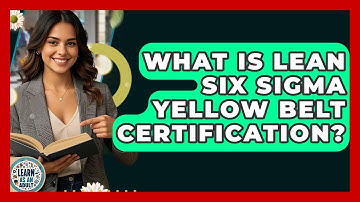 What Is Lean Six Sigma Yellow Belt Certification? - Learn As An Adult