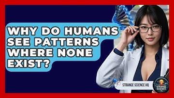 Why Do Humans See Patterns Where None Exist? - Strange Science HQ