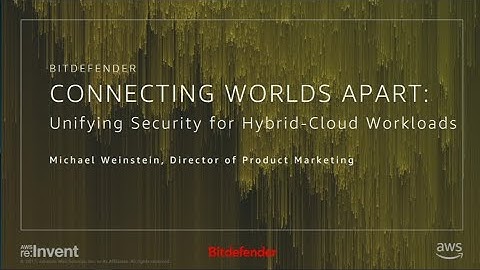 AWS re:Invent 2017: Connecting Worlds Apart: Unifying Security for Hybrid Cloud Work (DEM60)
