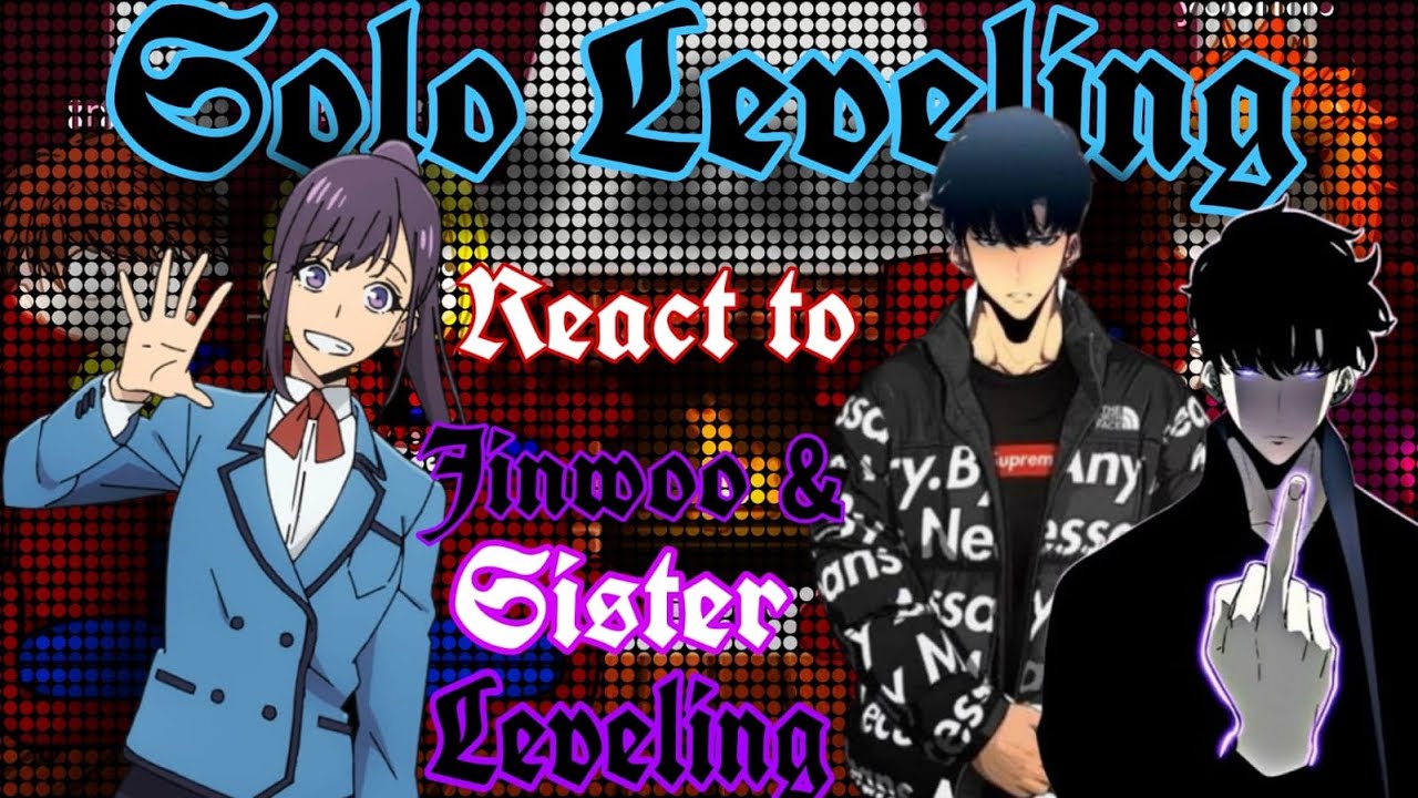 Solo Leveling react to Sister Leveling and Sung Jin woo