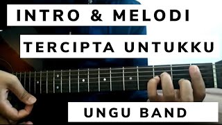 Video thumbnail of "Tutorial Gitar - Tercipta Untukku (UNGU) - Intro dan Melodi Versi Asli"