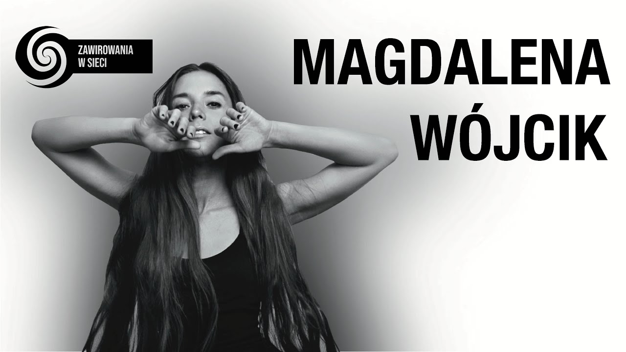 MAGDALENA WÓJCIK | Zawirowania w Sieci