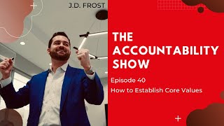 The Accountability Show- Episode 40: How to Establish Core Values
