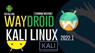 How to Install Android 10 on Kali Linux 2022.1 using Waydroid | Run Android Apps on Kali Linux