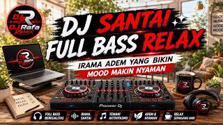 Download lagu DJ Santai ✨ Full Bass Relax | Irama Adem yang Bikin Mood Makin Nyaman