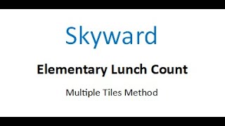 Skyward Elementary Lunch Count for Multiple Tile Method