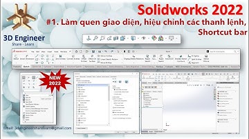 #1 Tự Học Solidworks 2022 - Làm quen Giao diện | Hiệu chỉnh thanh lệnh | Shortcut bar