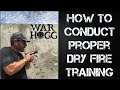 How to conduct proper dry fire training by war hogg tactical
