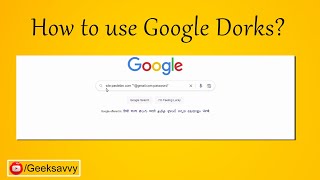 Top 5 Google Dorks | How to use Google Dorks | Geek Savvy