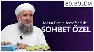 Sohbet Özel 60. Bölüm Mesut Demir Hocaefendi Berat Tv