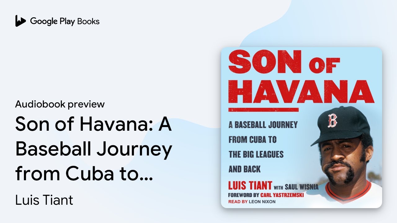 Son of Havana: A Baseball Journey from Cuba to… by Luis Tiant · Audiobook preview