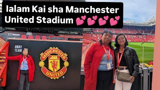 Ialam kai Ia i Mei sha Manchester United Stadium || Hame shong ha ing|Manchester united 