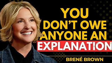 You Don’t Owe Anyone an Explanation — Protect Your Peace| Brené Brown Motivation