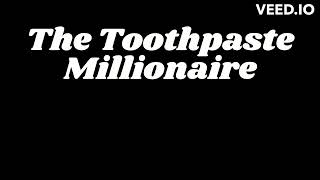 The Toothpaste Millionaire: Chapter 10