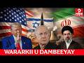 "IIRAAN AAD HADDII AAD ISKA DHICIN KARTO" TRUMP OO NETANYAHU RUNTA INDHAH AKA SAARAY + WARAR CUSUB