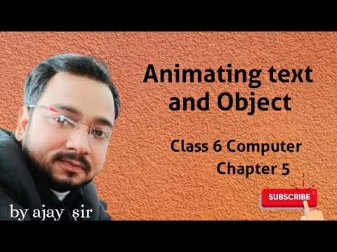 Class 6 | Computer | Animating Text and Object | Chapter 5 | By Ajay Computech