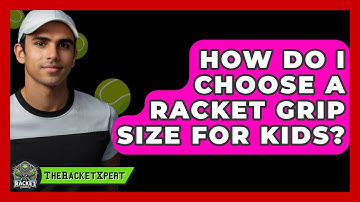 How Do I Choose A Racket Grip Size For Kids? - The Racket Xpert