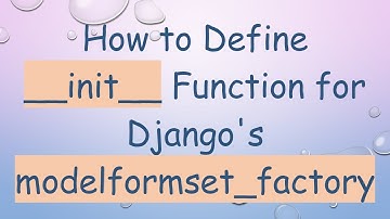 How to Define __init__ Function for Django