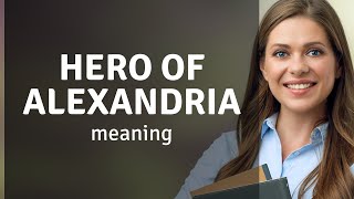 Hero of alexandria | meaning of HERO OF ALEXANDRIA