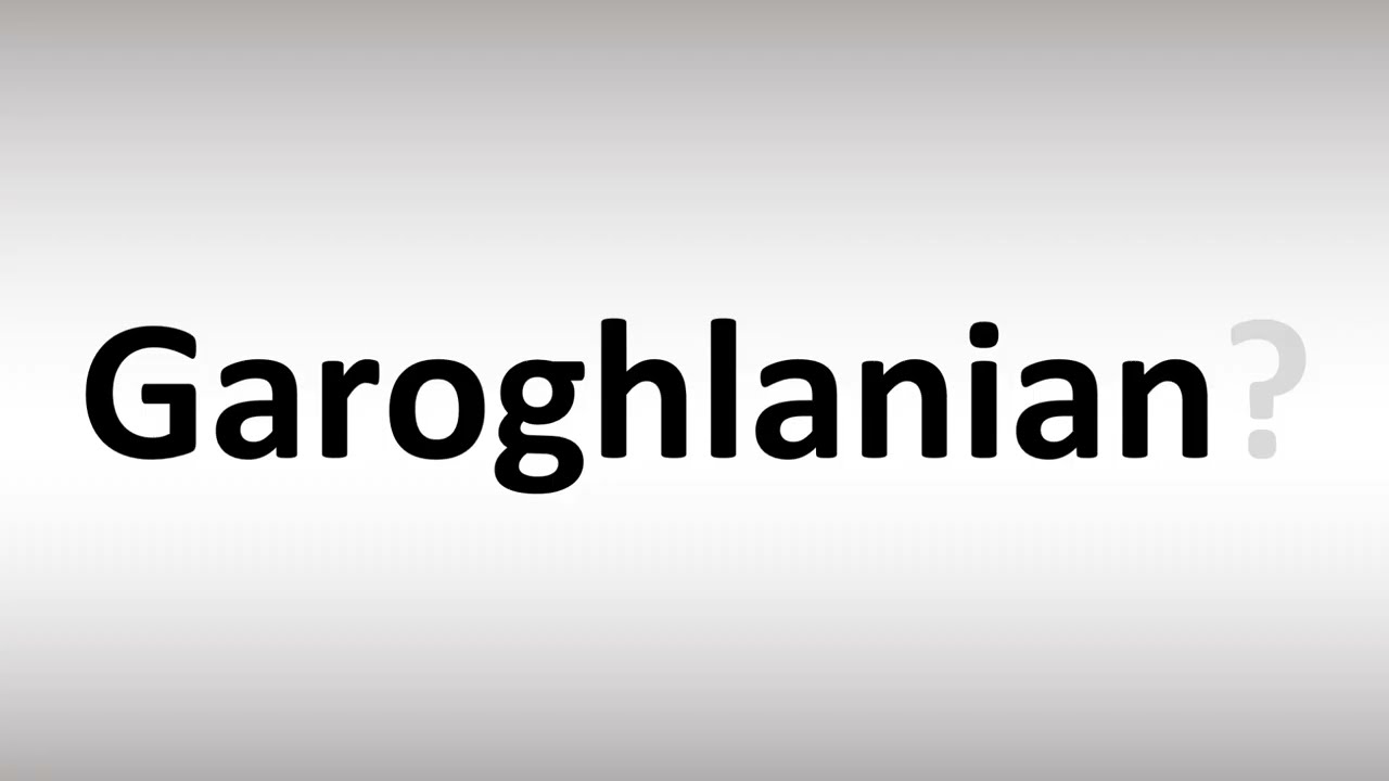 Garoghlanian Meaning YouTube Garoghlanian Meaning YouTube
