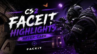 CS 2 Faceit Highlights | After Dark