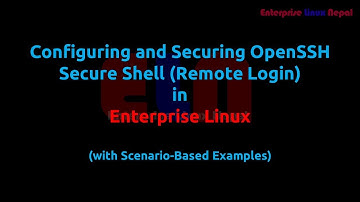Managing OpenSSH in Enterprise Linux (with Scenario-Based Example) | ssh-server | ssh-client