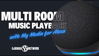 How to Configure My Media App for Alexa: Play Music in Multiple Rooms | Ujamaa Network