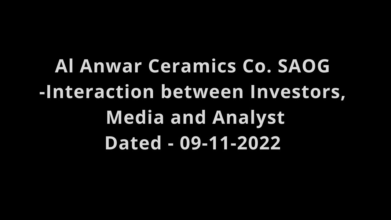 Al Anwar Ceramic Tiles Co. SAOG Interaction between Investors, Media