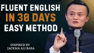 Fluent English in 30 Days – Easy Method | Best Speech By Jack Ma