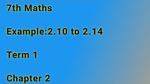 7th Maths//Example:2.10 to 2.14//Term 1// Chapter 2