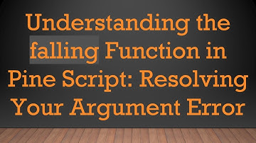 Understanding the falling Function in Pine Script: Resolving Your Argument Error