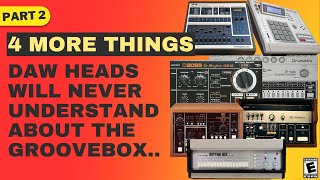4 More Things DAW Users Will Never Understand About Groove Boxes