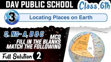 Chapter 3 | Locating Places on Earth | Class 6 DAV Social Sci. | Question Answer | (Part 2) 🔥🔥🔥