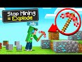 STOP MINING = EXPLODE In MINECRAFT! (Impossible)