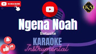 Betusile - Ngena Noah (Karaoke | Keastudios)