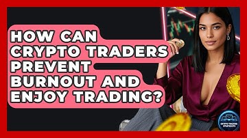 How Can Crypto Traders Prevent Burnout And Enjoy Trading? - Crypto Trading Strategists