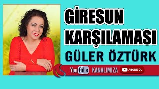 GİRESUN KARŞILAMASI | GÜLER ÖZTÜRK KALEM KAŞLIM