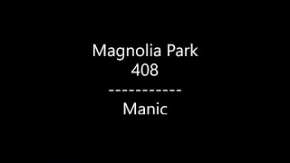 Magnolia Park - Manic {Ft. 408} (Lyrics)